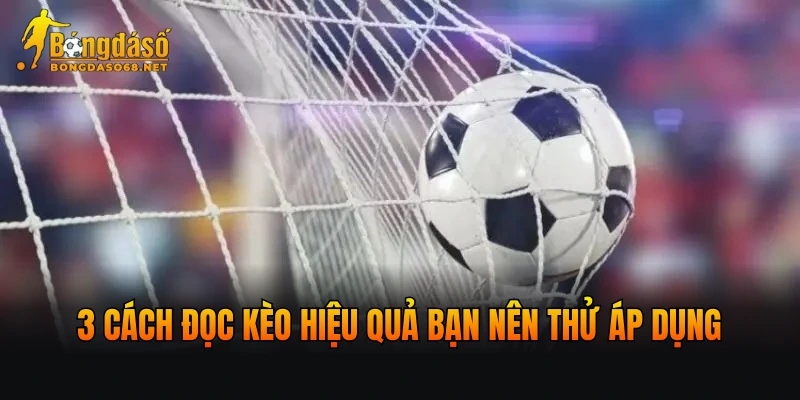3 cách đọc kèo hiệu quả bạn nên thử áp dụng