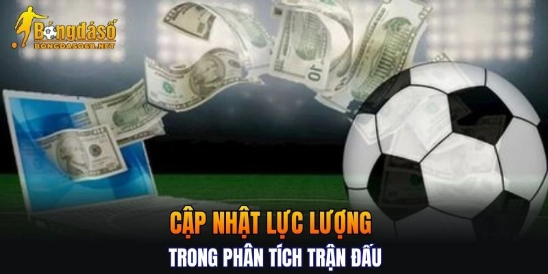 Cập nhật lực lượng trong phân tích dữ liệu trận đấu