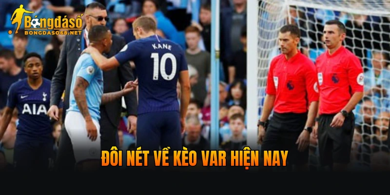 Đôi nét về kèo VAR hiện nay