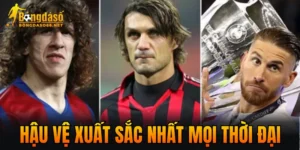 Hậu Vệ Xuất Sắc Nhất Mọi Thời Đại
