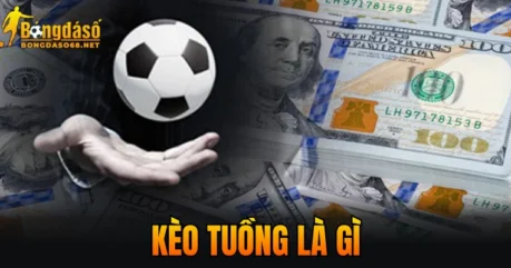 Kèo Tuồng Là Gì? Dấu Hiệu Nhận Biết Và Cách Tránh Bẫy Nhà Cái
