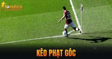 Kèo Phạt Góc | 5 Hình Thức Cược Phổ Biến Nhất 2026