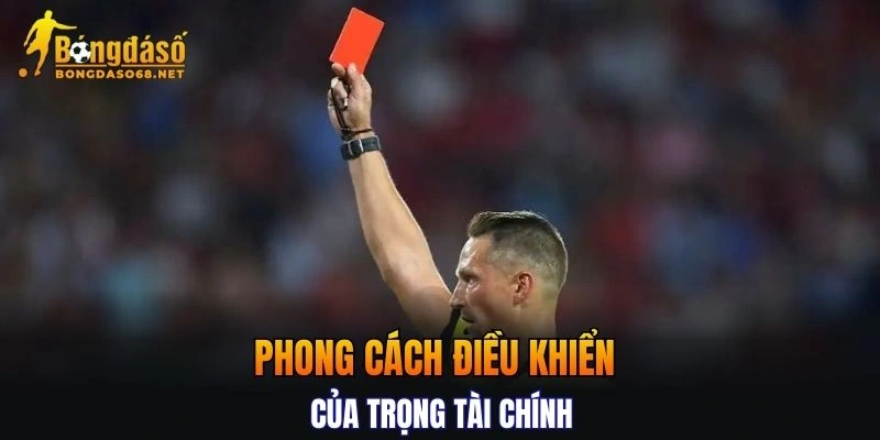 Phong cách điều khiển của trọng tài chính là biến số tác động quan trọng