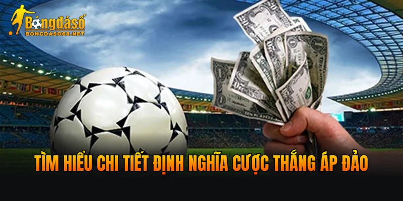 Tìm hiểu chi tiết định nghĩa cược thắng áp đảo